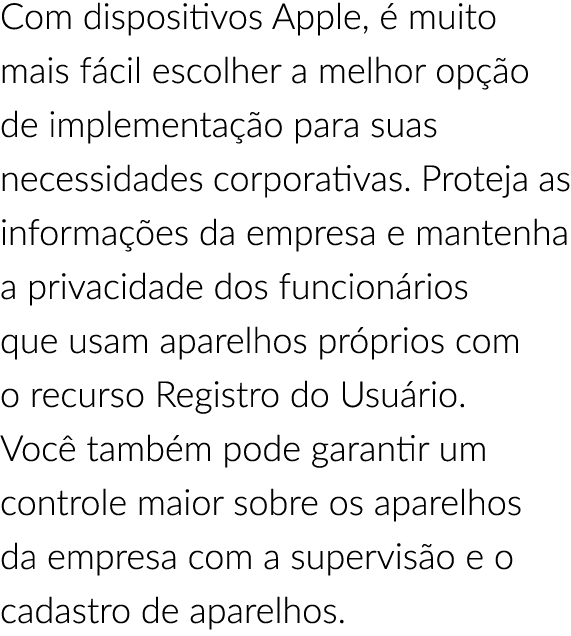 Com dispositivos Apple,  muito mais f cil escolher a melhor op  o de implementa  o para suas necessidades corporativ...