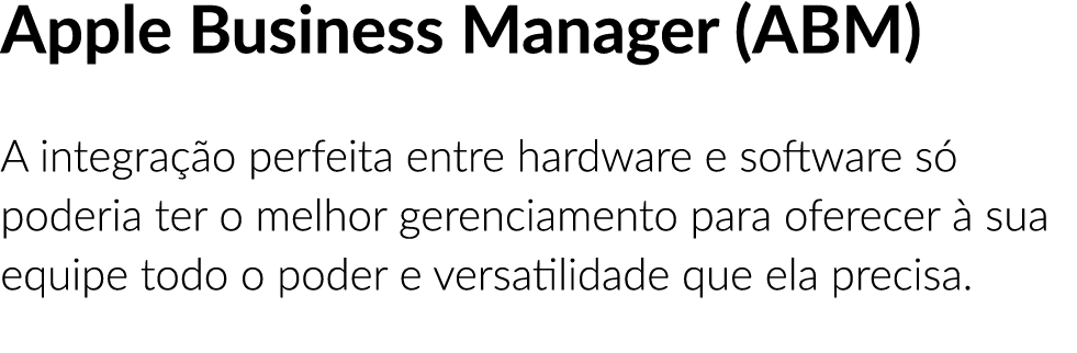 Apple Business Manager (ABM) A integra o perfeita entre hardware e software s  poderia ter o melhor gerenciamento pa...