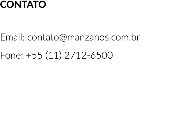 CONTATO Email: contato@manzanos.com.br Fone: +55 (11) 2712 6500